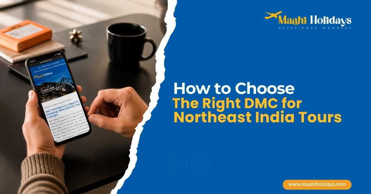 How to Choose the Right DMC for Northeast India Tours