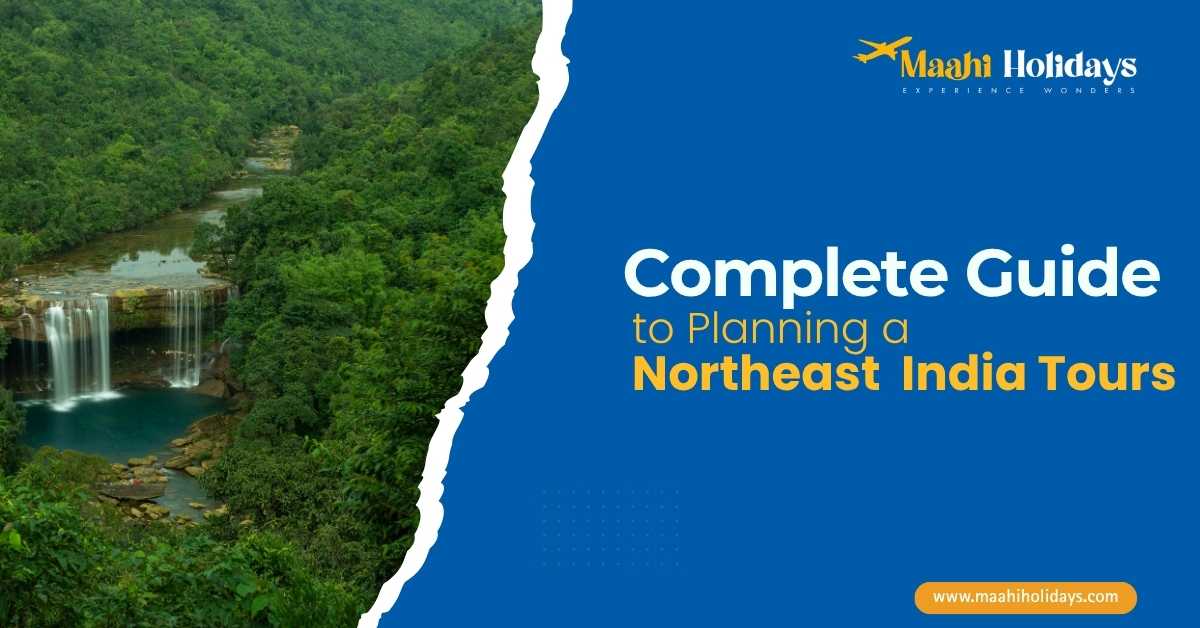 Complete guide to planning a Northeast India tour featuring a scenic waterfall surrounded by lush green forests, promoting Northeast India travel packages and holiday planning by Maahi Holidays.